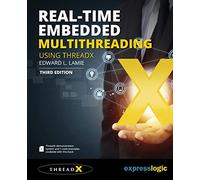 Real-Time Embedded Multithreading Using ThreadX: Third Edition