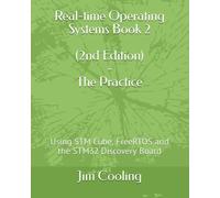 Real-time Operating Systems Book 2 - The Practice: Using STM Cube, FreeRTOS and the STM32 Discovery Board: 1 (Engineering of Real-Time Embedded Systems)