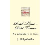 Real Time - Past Times: An adventure in time: Volume 1
