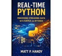 Real-Time Python: PROCESSING STREAMING DATA WITH KAFKA AND BYTEWAX