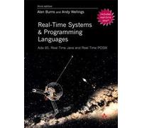 Real-Time Systems and Programming Languages: Ada 95, Real-Time Java and Real-Time POSIX (International Computer Science Series)