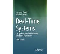 Real-Time Systems: Design Principles for Distributed Embedded Applications: 25 (Real-Time Systems Series)
