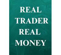 Real Trader Real Money: The Brutal, Practical Guide to Surviving the Markets