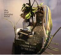 Real Tuesday Weld - The London Book of the Dead