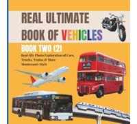 REAL ULTIMATE BOOK OF VEHICLES FOR TODDLERS 2: More real life vehicles children spot on trips, holidays, and everyday adventures (Montessori aligned, ages 2 to 6) (Real Ultimate Learning Series)