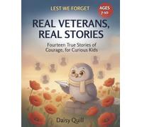 Real Veterans, Real Stories: Fourteen True Stories of Courage, for Curious Kids: 3 (Lest We Forget)