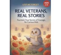 Real Veterans, Real Stories: Fourteen True Stories of Courage, for Curious Kids (Lest We Forget)