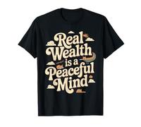 Real Wealth Is A Peaceful Mind Peace Money Truth - Camiseta