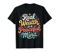 Real Wealth Is A Peaceful Mind Peace Money Truth |- Camiseta