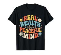 Real Wealth Is A Peaceful Mind Peace Money Truth - Camiseta