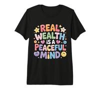 Real Wealth Is A Peaceful Mind Peace Money Truth |- Camiseta Premium