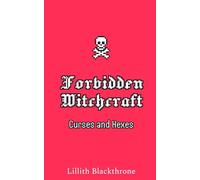 Real Witchcraft: Forbidden Curses and Hexes: A Modern Witch’s Guide to Dark Spellcraft