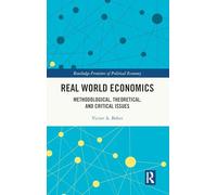 Real World Economics: Methodological, Theoretical, and Critical Issues (Routledge Frontiers of Political Economy)