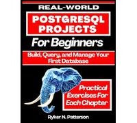 Real-World PostgreSQL Projects for Beginners: Build, Query, and Manage Your First Database: 3 (The Modern Data Stack)