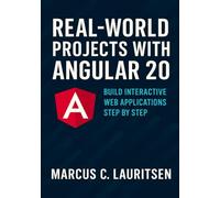 Real-World Projects with Angular 20: Build Interactive Web Applications Step by Step