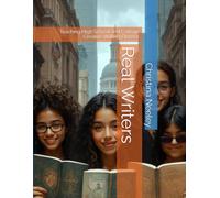 Real Writers: Teaching High School and College Creative Writing Classes (Real Writers: High School and College Creative Writing)