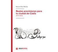 Reales provisiones para la ciudad de Cádiz: (1573-1830) (SIN COLECCION)