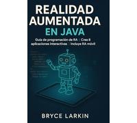 Realidad aumentada en Java: Guía de programación de RA | Crea 8 aplicaciones interactivas | Incluye RA móvil
