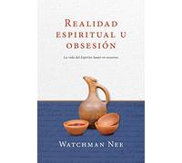 Realidad espiritual u obsesión: La vida del Espíritu Santo en nosotros
