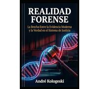 REALIDAD FORENSE: La Brecha Entre la Evidencia Moderna y la Verdad en el Sistema de Justicia (AK12)