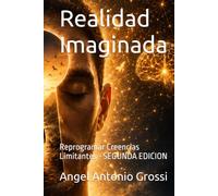 Realidad Imaginada: Reprogramar Creencias Limitantes