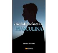 ¿Realidad o fantasía masculina?