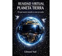 Realidad Virtual Planeta Tierra: Por qué Nuestro Mundo es como un Sueño