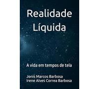 Realidade Líquida: A vida em tempos de tela