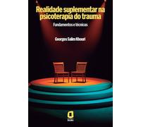 Realidade suplementar na psicoterapia do trauma: Fundamentos e técnicas