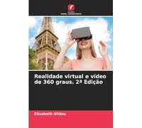 Realidade virtual e vídeo de 360 graus. 2a Edição