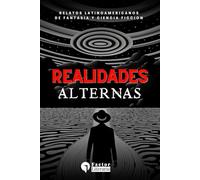 Realidades alternas: Relatos latinoamericanos de fantasía y ciencia ficción