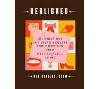 Realigned: 101 Questions for Self-Discovery & Liberation from Male-Centered Living
