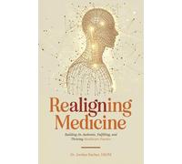 Realigning Medicine: Building an Authentic, Fulfilling, and Thriving Healthcare Practice