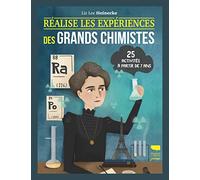 Réalise les expériences des grands chimistes: 25 activités à partir de 7 ans
