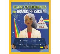 Réalise les expériences des grands physiciens: 30 activités à partir de 7 ans