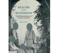 Realism after Modernism: The Rehumanization of Art and Literature (October Books) by Devin Fore (2015-01-30)