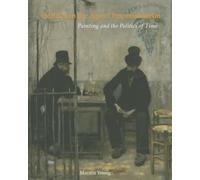 Realism in the Age of Impressionism: Painting and the Politics of Time (Clark Art Institute Series (YUP))
