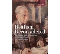 Realism Reconsidered: The Legacy of Hans Morgenthau in International Relations