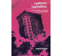 Realismo Capitalista: é Mais Fácil Imaginar o fim do Mundo do que o fim do Capitalismo?