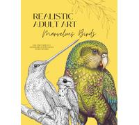 Realistic Adult Art - Marvelous Birds: Adult Coloring Book | Birds | 30 Stress Free Coloring Pages to Frame | Easy and Simple for Relaxation (The Minimalist Masterpiece Series)