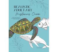 Realistic Adult Art - Mysterious Ocean: An Adult Coloring Book with Flowers | 30 Stress Free Coloring Pages to Frame | Easy and Simple for Relaxation (The Minimalist Masterpiece Series)
