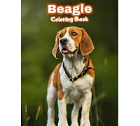 Realistic Beagle Coloring Book: Detailed Coats & Breed-Specific Poses for Adult Coloring (DOG BREEDS COLORING BOOKS)