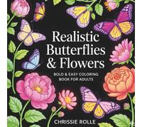 Realistic Butterflies & Flowers: Bold & Easy Coloring Book for Adults
