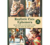 Realistic Cats Ephemera: 96 Images of Realistic, Stylish & Modern Cats at Work and Enjoying Life | Perfect for Scrapbooking, Journaling, Card Making, ... Art (Scrapbooking Supplies Collection)