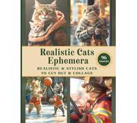 Realistic Cats Ephemera: 96 Printable Images of Realistic, Stylish & Modern Cats at Work and Enjoying Life - Ideal for Scrapbooking, Journaling, Card ... Art (Scrapbooking Supplies Collection)