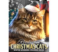 Realistic Christmas Cats Coloring Book: Cozy Feline Coloring Pages Featuring Adorable Cats, Winter Holiday Scenes, Festive Grayscale Illustrations, and Relaxing Designs for Adults