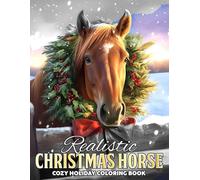 Realistic Christmas Horse Coloring Book: Majestic Horses Coloring Pages with Cozy Winter Scenes, Adorable Xmas Moments in Grayscale Illustrations for Adults Calming & Creativity