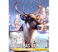 Realistic Christmas Reindeer Coloring Book: Winter Caribou Grayscale Coloring Pages Featuring Cozy Snowy Forests, Rustic Holiday Scenes, Peaceful Woodland Moments, and Relaxing Designs for Adults