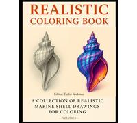 Realistic Coloring Book: A Collection of Realistic Marine Shells for Coloring (Scientific Botanical and Zoological Illustrations: A Realistic Coloring Book Series for Adult Study and Mindfulness.)