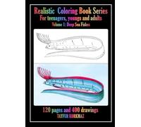 Realistic Coloring Books: Volum 1: Deep Sea Fishes (Scientific Botanical and Zoological Illustrations: A Realistic Coloring Book Series for Adult Study and Mindfulness.)